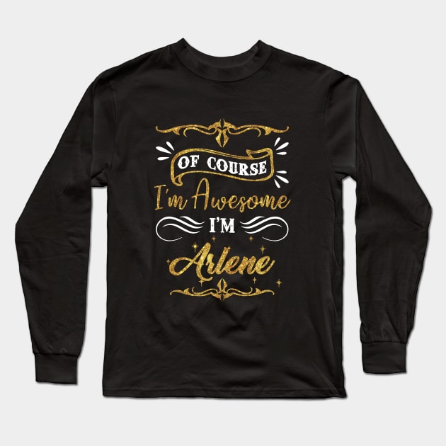 Of Course I Am Awesome I Am Arlene Awesome Long Sleeve T-Shirt by huepham613